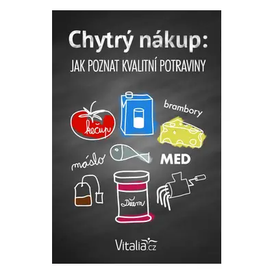 Chytrý nákup: Jak poznat kvalitní potraviny - Vitalia.cz