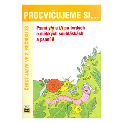 Procvičujeme si Psaní y/ý a i/í po tvrdých a měkkých souhláskách a psaní ě - Vlasta Švejdová