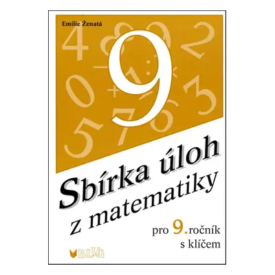 Sbírka úloh z matematiky pro 9. ročník s klíčem - Emilie Ženatá