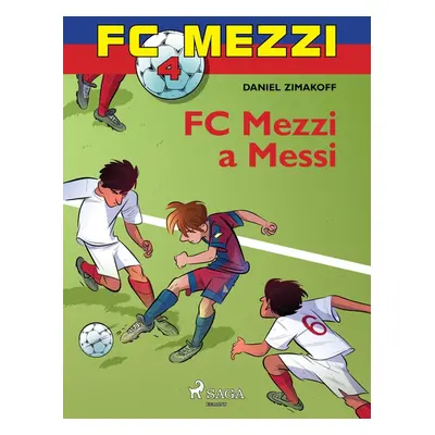 FC Mezzi 4: FC Mezzi a Messi - Daniel Zimakoff