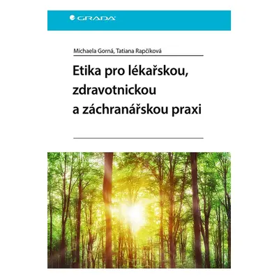 Etika pro lékařskou, zdravotnickou a záchranářskou praxi - Michaela Gorná