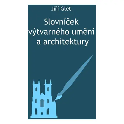 Slovníček výtvarného umění a architektury - Jiří Glet