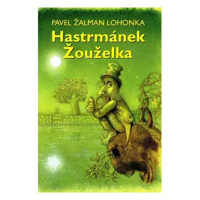 Hastrmánek Žouželka - Pavel Žalman Lohonka