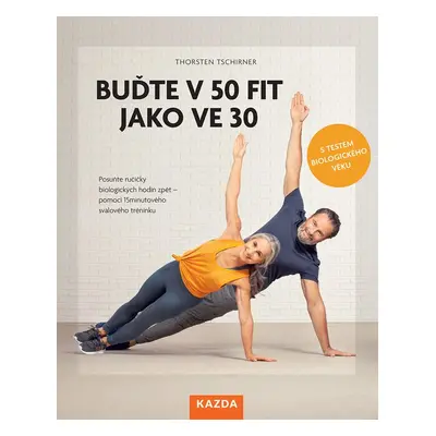 Buďte v 50 fit jako ve 30 - Thorsten Tschirner