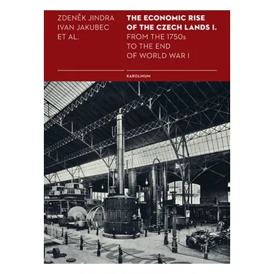 The Economic Rise of the Czech Lands I. - Ivan Jakubec