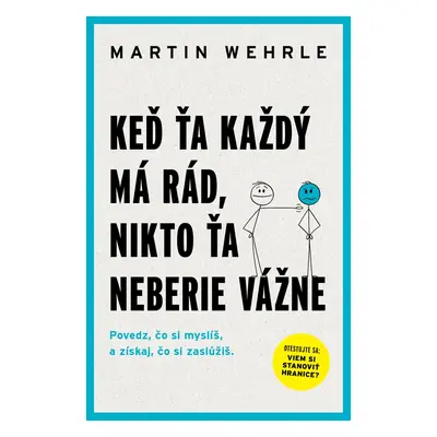 Keď ťa každý má rád, nikto ťa neberie vážne - Martin Wehrle