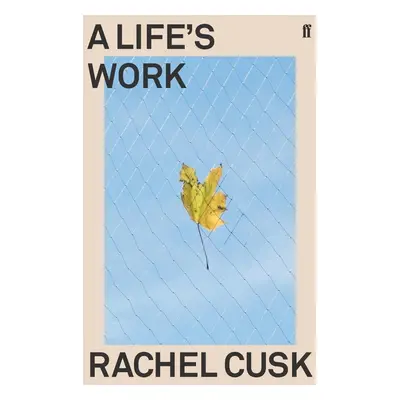 A Life's Work - Rachel Cusk