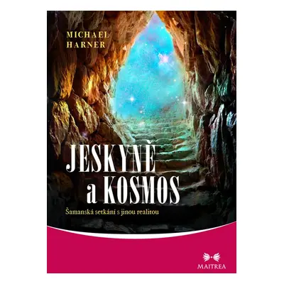 Jeskyně a kosmos - Michael Harner