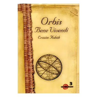 Orbis Bene Vivendi - Erazim Kohák