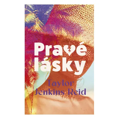 Pravé lásky - Taylor Reid Jenkins