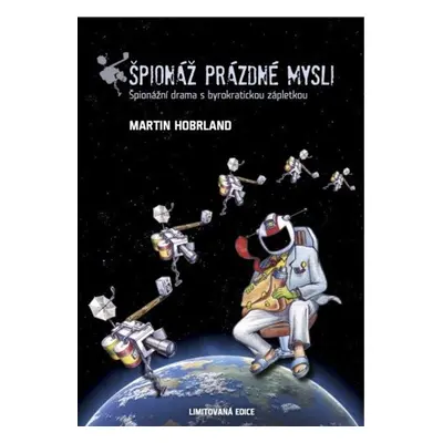 Špionáž prázdné mysli (špionážní drama s byrokratickou zápletkou) - Martin Hobrland