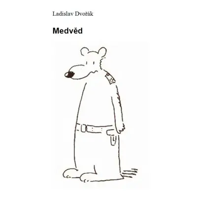 Medvěd - Ladislav Dvořák