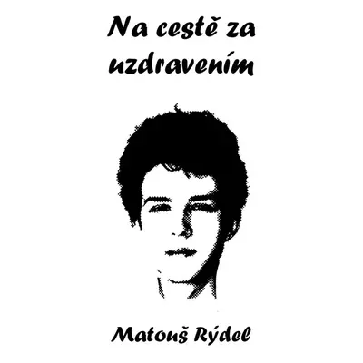 Na cestě za uzdravením - Matouš Rýdel