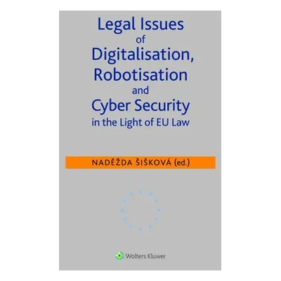 Legal Issues of Digitalisation, Robotization and Cyber Security - Doc.JUDr. Naděžda Šišková