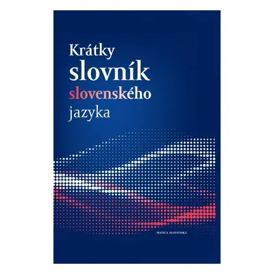 Krátky slovník slovenského jazyka - Ján Kačala