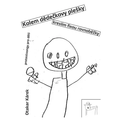 Kolem dědečkovy plešky kreslím fixou rovnoběžky - Otakar Kárek