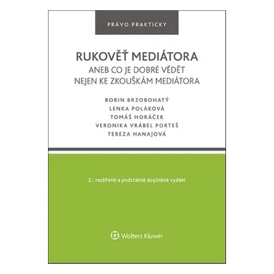 Rukověť mediátora aneb co je dobré vědět nejen ke zkouškám mediátora - Tomáš Horáček