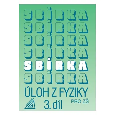 Sbírka úloh z fyziky pro ZŠ 3. díl - J. Bohuněk