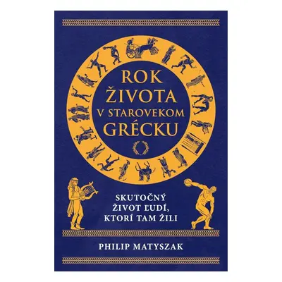 Rok života v starovekom Grécku - Philip Matyszak