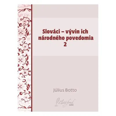 Slováci — vývin ich národného povedomia 2 - Július Botto