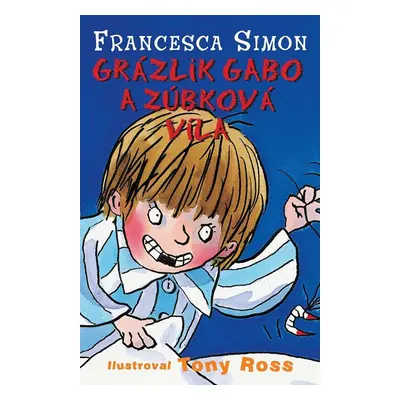 Grázlik Gabo a zúbková víla - Francesca Simon