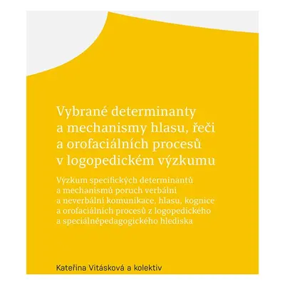 Vybrané determinanty a mechanismy hlasu, řeči a orofaciálních procesů v logopedickém výzkumu - 