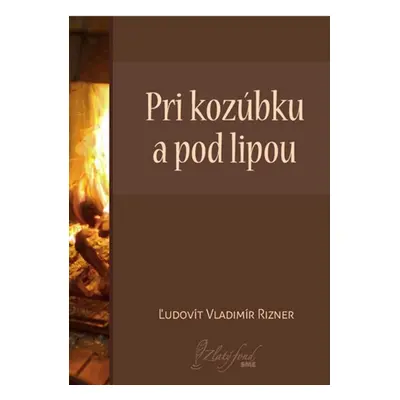 Pri kozúbku a pod lipou - Ľudovít V. Rizner