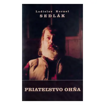 Priateľstvo ohňa - Ladislav Kornel Sedlák