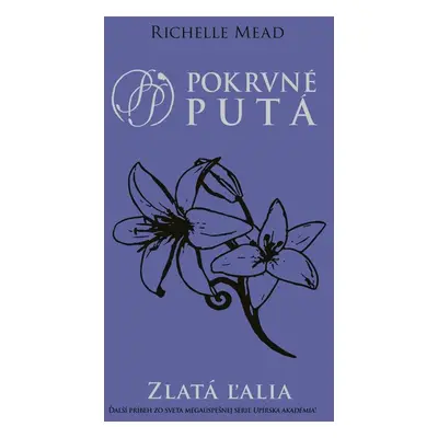 Zlatá ľalia - Richelle Mead