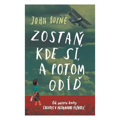 Zostaň, kde si, a potom odíď - John Boyne