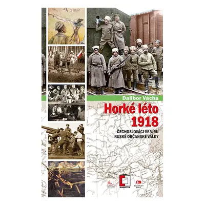 Horké léto 1918 - Dalibor Vácha