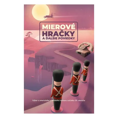 Mierové hračky a ďalšie poviedky - Autor Neuveden