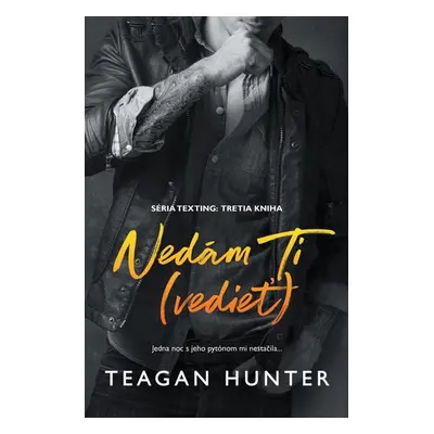 Nedám Ti (vedieť) - Teagan Hunter