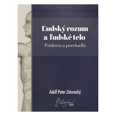 Ľudský rozum a ľudské telo. Príslovia a porekadlá - Peter Adolf Záturecký