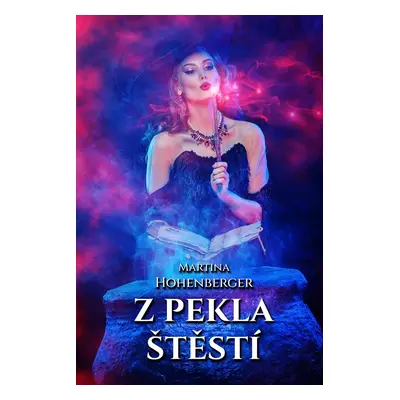 Z pekla štěstí - Martina Hohenberger