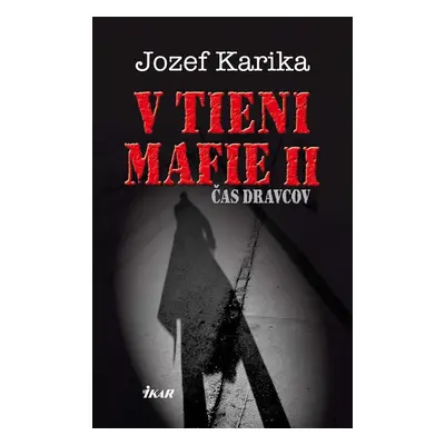 V tieni mafie 2 - Čas dravcov - Jozef Karika