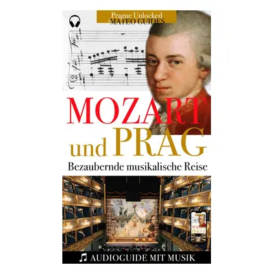 Mozart & Prag: Audiovisueller Guide mit Musikstücken - Lubor Matěj