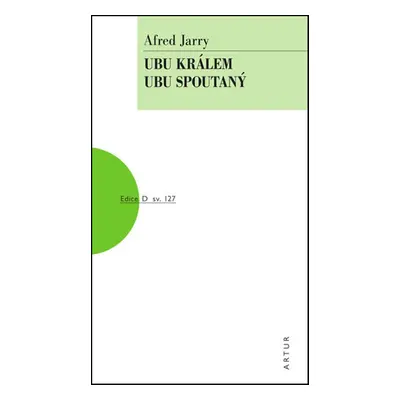 Ubu králem, Ubu spoutaný - Alfred Jarry