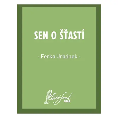 Sen o šťastí - Ferko Urbánek