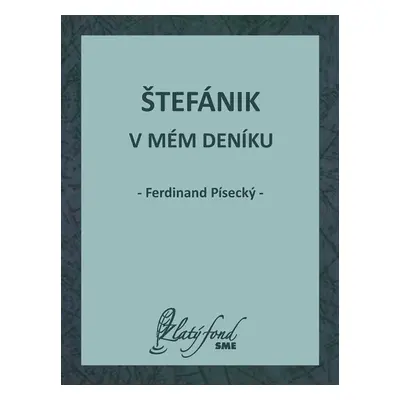 Štefánik v mém deníku - Ferdinand Písecký