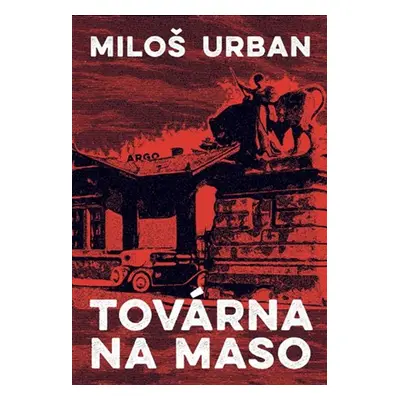 Továrna na maso - Miloš Urban