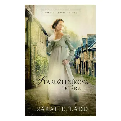 Starožitníkova dcéra - Sarah E. Ladd