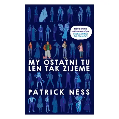 My ostatní tu len tak žijeme - Patrick Ness