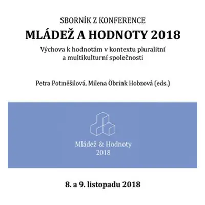 Mládež a hodnoty 2018: Výchova k hodnotám v kontextu pluralitní a multikulturní společnosti - P