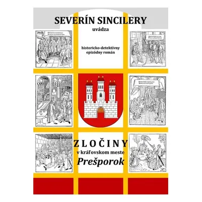 Zločiny v kráľovskom meste Prešporok (2. vydanie) - Daniel J. Dančík