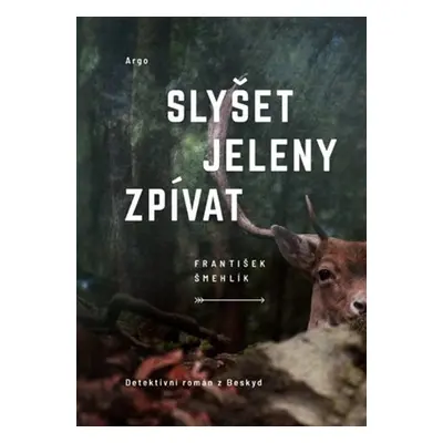 Slyšet jeleny zpívat - František Šmehlík