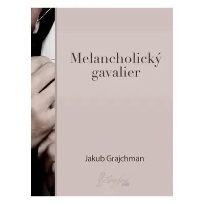 Melancholický gavalier - Jakub Grajchman