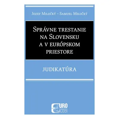 Správne trestanie na Slovensku a v európskom priestore - Samuel Milučký