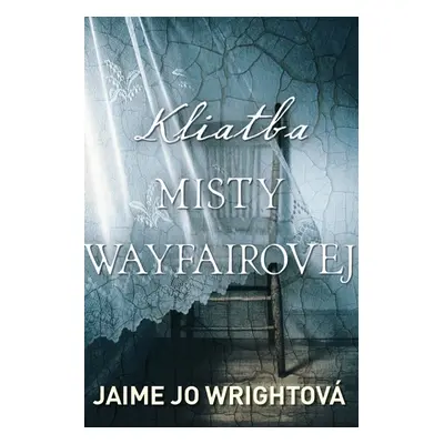 Kliatba Misty Wayfairovej - Jaime Jo Wright