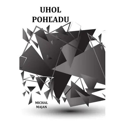 Uhol pohľadu - Michal Majan